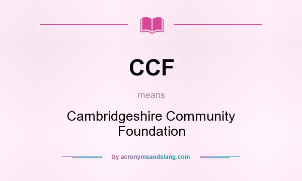 What does CCF mean? It stands for Cambridgeshire Community Foundation