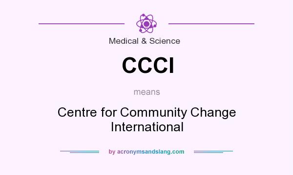 What does CCCI mean? It stands for Centre for Community Change International