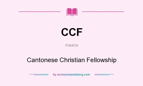What does CCF mean? It stands for Cantonese Christian Fellowship