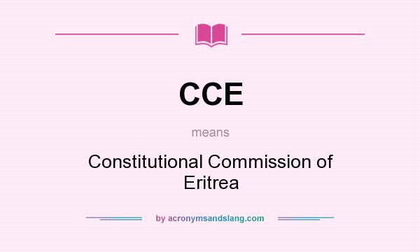 What does CCE mean? It stands for Constitutional Commission of Eritrea