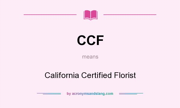 What does CCF mean? It stands for California Certified Florist