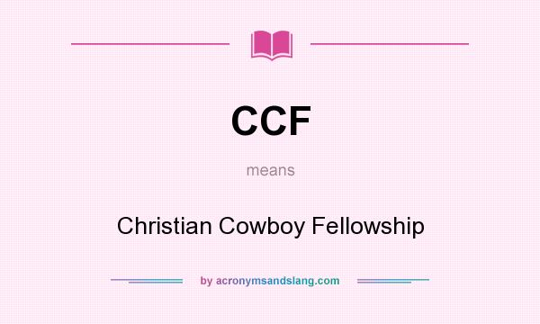 What does CCF mean? It stands for Christian Cowboy Fellowship