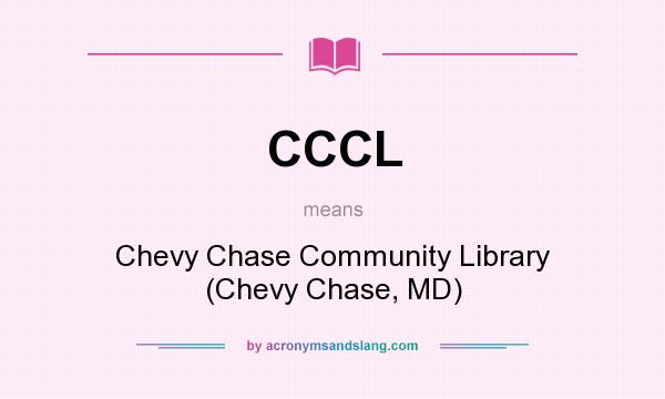 What does CCCL mean? It stands for Chevy Chase Community Library (Chevy Chase, MD)