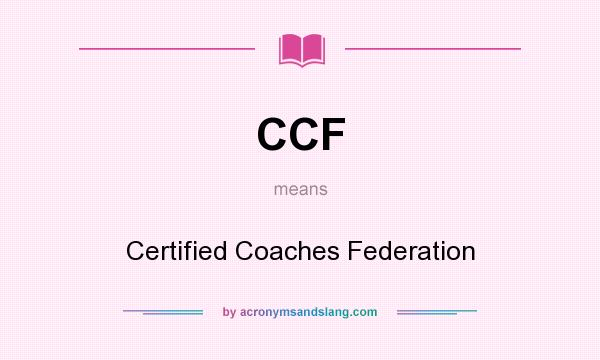 What does CCF mean? It stands for Certified Coaches Federation