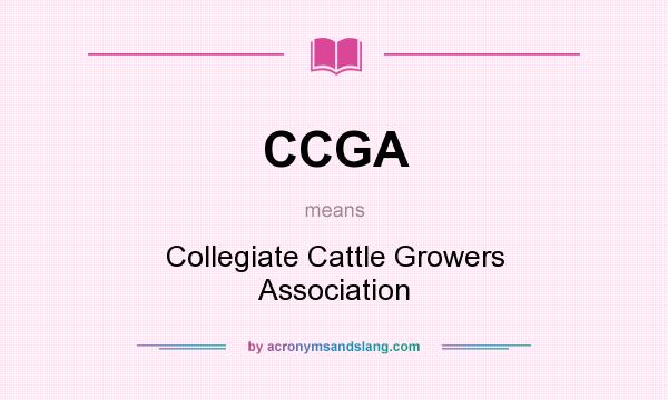 What does CCGA mean? It stands for Collegiate Cattle Growers Association
