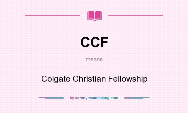 What does CCF mean? It stands for Colgate Christian Fellowship