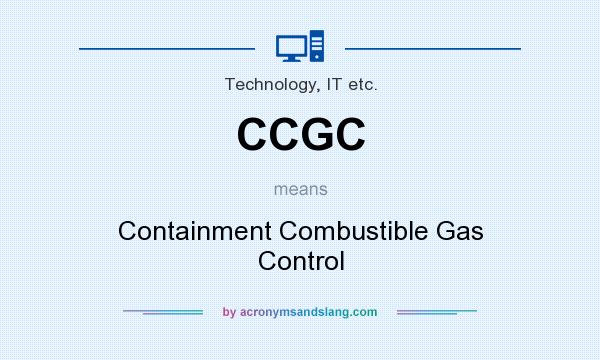 What does CCGC mean? It stands for Containment Combustible Gas Control