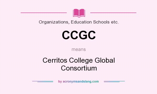 What does CCGC mean? It stands for Cerritos College Global Consortium