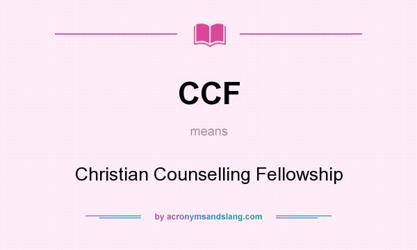 What does CCF mean? It stands for Christian Counselling Fellowship