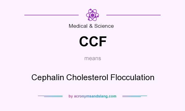 What does CCF mean? It stands for Cephalin Cholesterol Flocculation