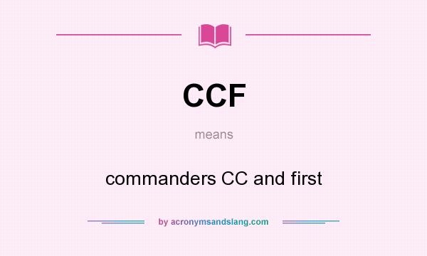 What does CCF mean? It stands for commanders CC and first