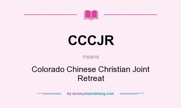 What does CCCJR mean? It stands for Colorado Chinese Christian Joint Retreat