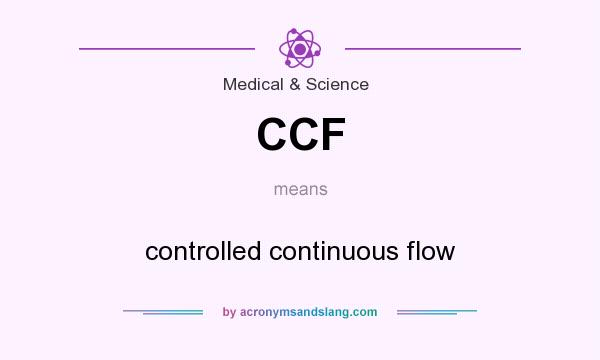 What does CCF mean? It stands for controlled continuous flow