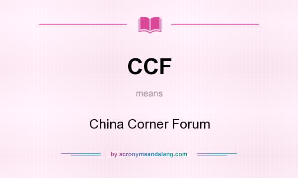 What does CCF mean? It stands for China Corner Forum