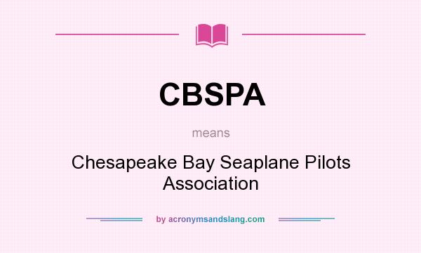 What does CBSPA mean? It stands for Chesapeake Bay Seaplane Pilots Association