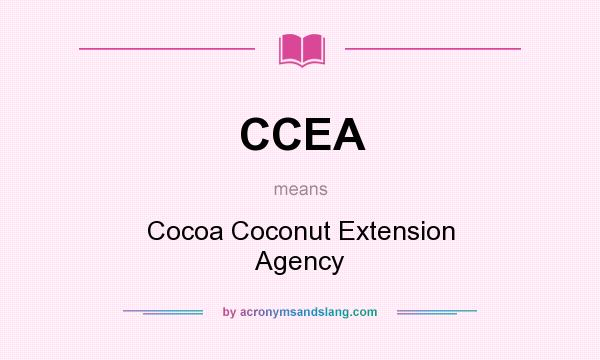 What does CCEA mean? It stands for Cocoa Coconut Extension Agency