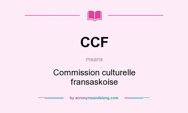 What does CCF mean? It stands for Commission culturelle fransaskoise