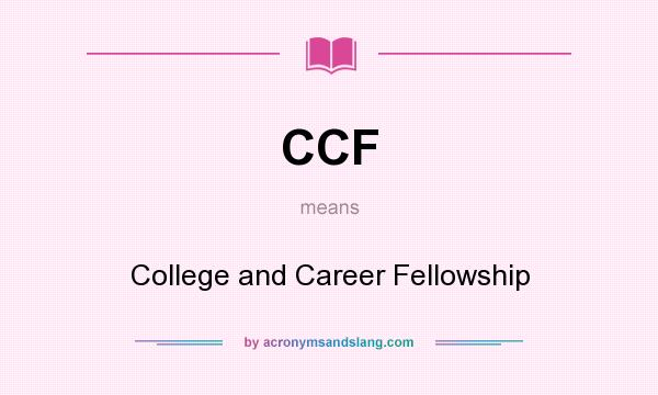 What does CCF mean? It stands for College and Career Fellowship