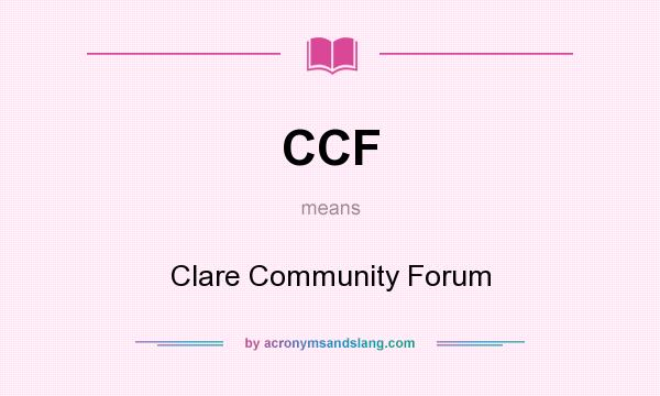 What does CCF mean? It stands for Clare Community Forum