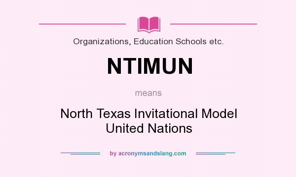 What does NTIMUN mean? It stands for North Texas Invitational Model United Nations