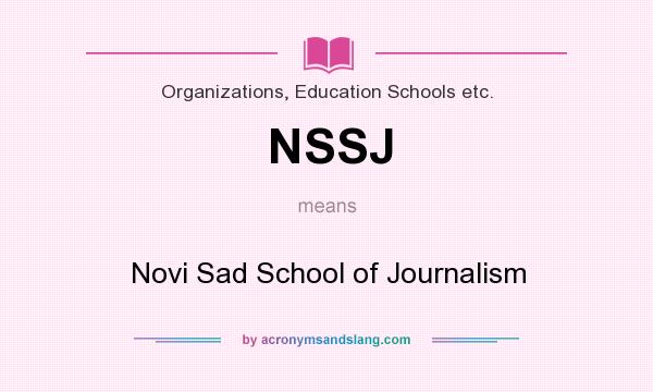 What does NSSJ mean? It stands for Novi Sad School of Journalism