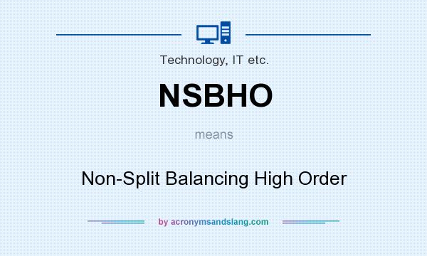 What does NSBHO mean? It stands for Non-Split Balancing High Order