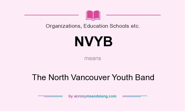 What does NVYB mean? It stands for The North Vancouver Youth Band