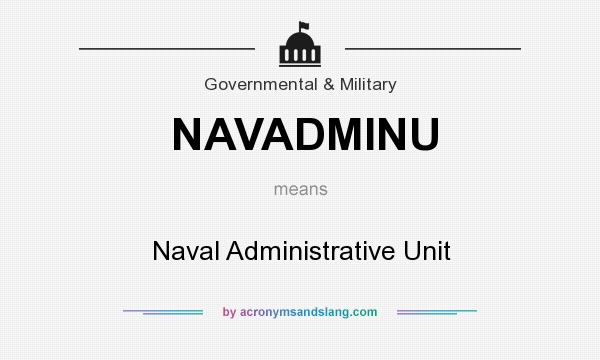 What does NAVADMINU mean? It stands for Naval Administrative Unit