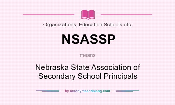 What does NSASSP mean? It stands for Nebraska State Association of Secondary School Principals
