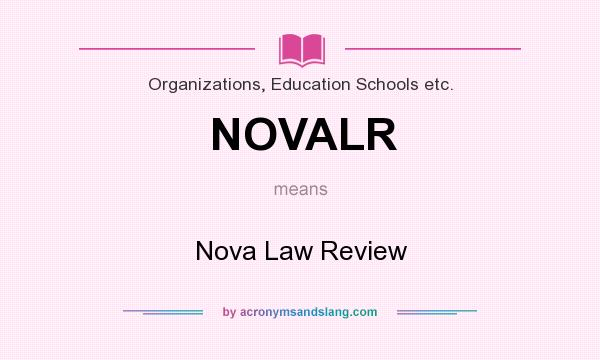 What does NOVALR mean? It stands for Nova Law Review