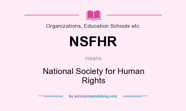 What does NSFHR mean? It stands for National Society for Human Rights