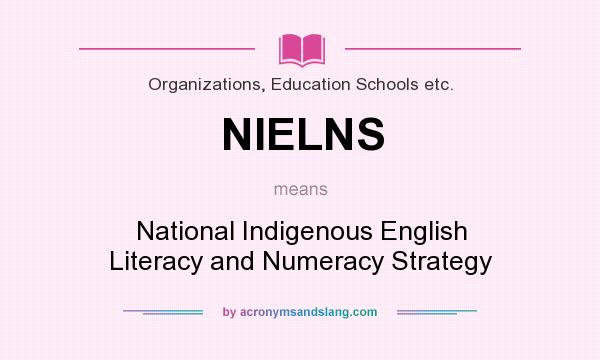 What does NIELNS mean? It stands for National Indigenous English Literacy and Numeracy Strategy