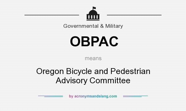 What does OBPAC mean? It stands for Oregon Bicycle and Pedestrian Advisory Committee