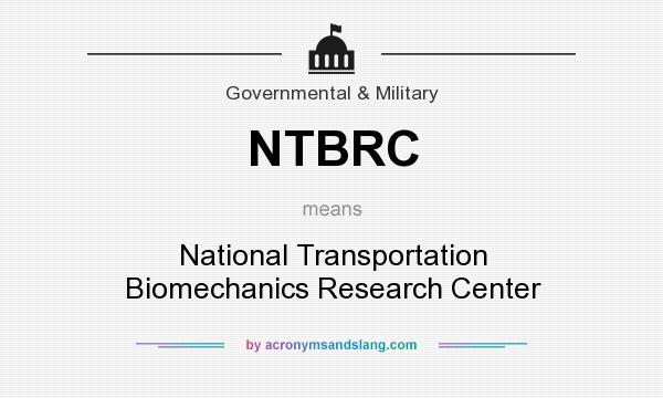 What does NTBRC mean? It stands for National Transportation Biomechanics Research Center