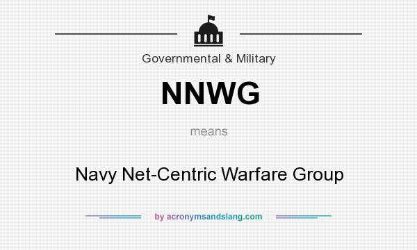 What does NNWG mean? It stands for Navy Net-Centric Warfare Group