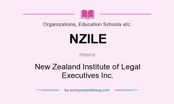What does NZILE mean? It stands for New Zealand Institute of Legal Executives Inc.