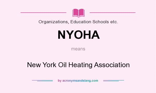 What does NYOHA mean? It stands for New York Oil Heating Association