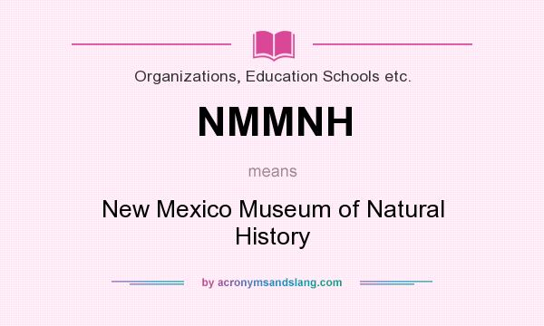 What does NMMNH mean? It stands for New Mexico Museum of Natural History
