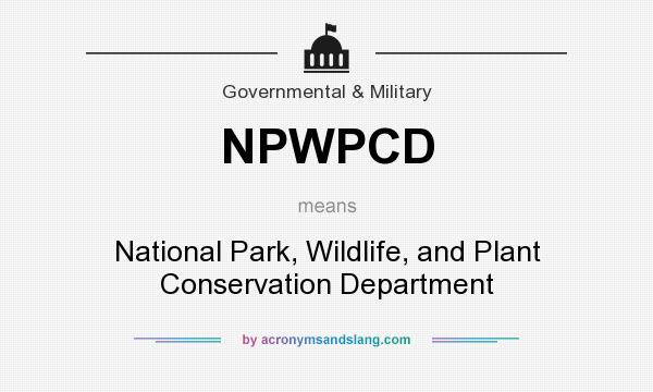 What does NPWPCD mean? It stands for National Park, Wildlife, and Plant Conservation Department