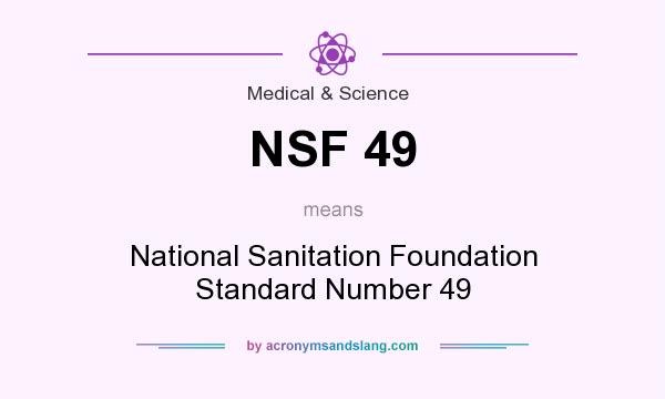 What does NSF 49 mean? It stands for National Sanitation Foundation Standard Number 49