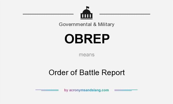 What does OBREP mean? It stands for Order of Battle Report