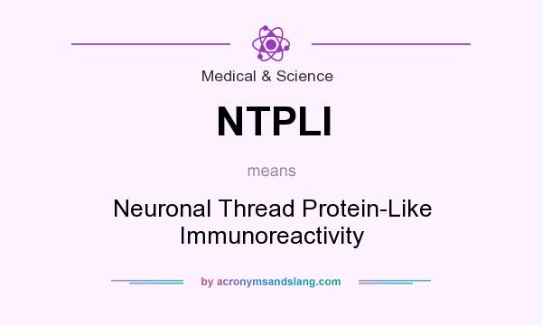 What does NTPLI mean? It stands for Neuronal Thread Protein-Like Immunoreactivity