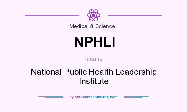 What does NPHLI mean? It stands for National Public Health Leadership Institute