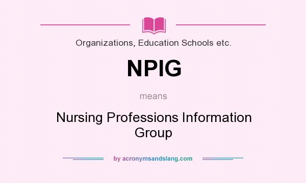 What does NPIG mean? It stands for Nursing Professions Information Group