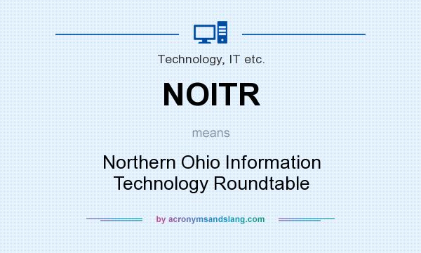 What does NOITR mean? It stands for Northern Ohio Information Technology Roundtable