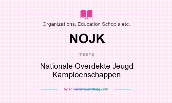 What does NOJK mean? It stands for Nationale Overdekte Jeugd Kampioenschappen
