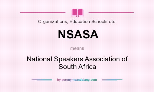 What does NSASA mean? It stands for National Speakers Association of South Africa