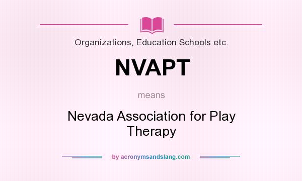What does NVAPT mean? It stands for Nevada Association for Play Therapy