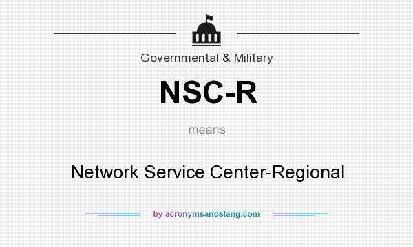What does NSC-R mean? It stands for Network Service Center-Regional
