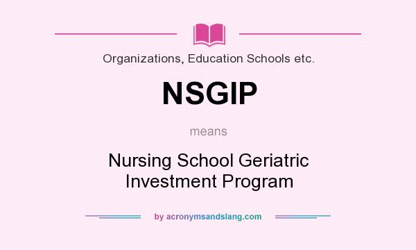 What does NSGIP mean? It stands for Nursing School Geriatric Investment Program